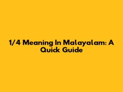 1/4 Meaning In Malayalam: A Quick Guide