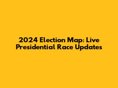 2024 Election Map: Live Presidential Race Updates