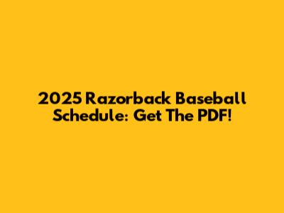 2025 Razorback Baseball Schedule: Get The PDF!