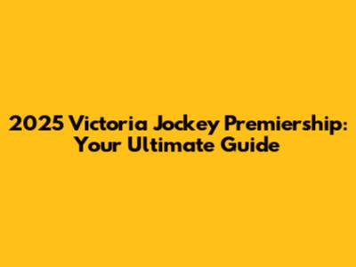 2025 Victoria Jockey Premiership: Your Ultimate Guide