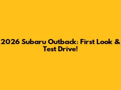 2026 Subaru Outback: First Look & Test Drive!