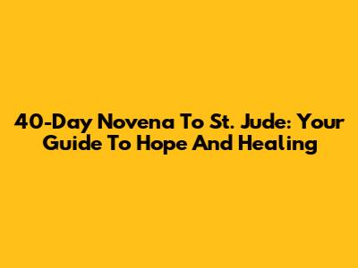 40-Day Novena To St. Jude: Your Guide To Hope And Healing