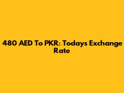 480 AED To PKR: Today's Exchange Rate