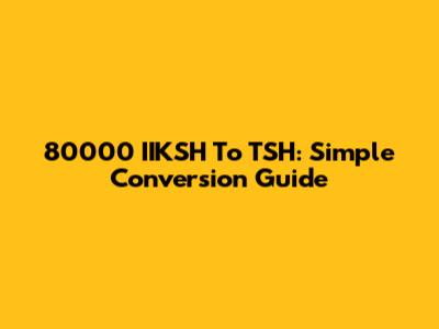 80000 IIKSH To TSH: Simple Conversion Guide
