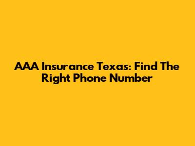 AAA Insurance Texas: Find The Right Phone Number