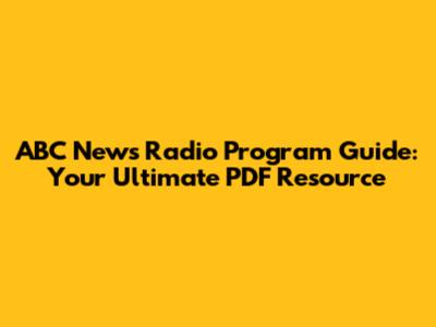 ABC News Radio Program Guide: Your Ultimate PDF Resource