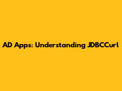 AD Apps: Understanding JDBCCurl