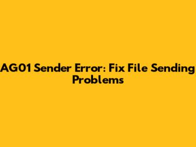 AG01 Sender Error: Fix File Sending Problems