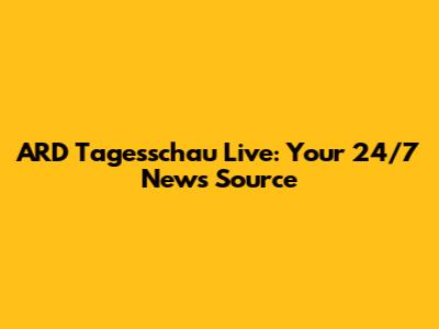 ARD Tagesschau Live: Your 24/7 News Source