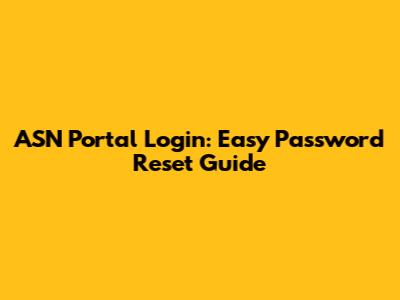 ASN Portal Login: Easy Password Reset Guide