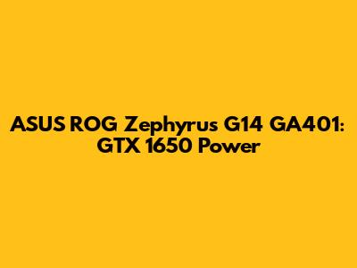 ASUS ROG Zephyrus G14 GA401: GTX 1650 Power