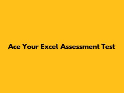 Ace Your Excel Assessment Test