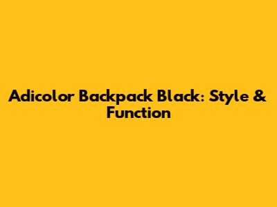 Adicolor Backpack Black: Style & Function