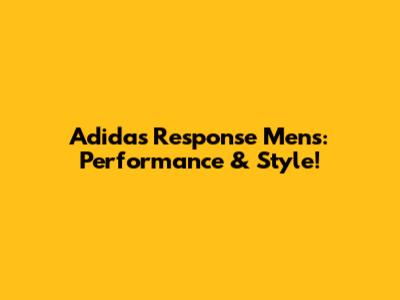 Adidas Response Men's: Performance & Style!