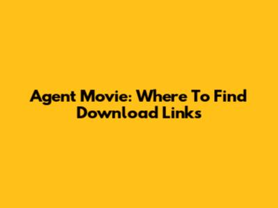 Agent Movie: Where To Find Download Links