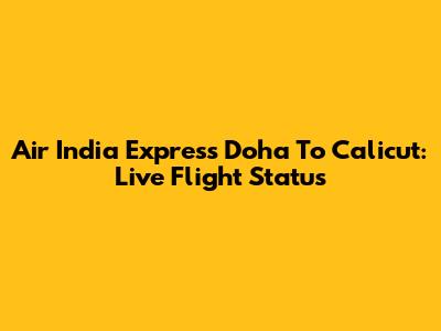 Air India Express Doha To Calicut: Live Flight Status