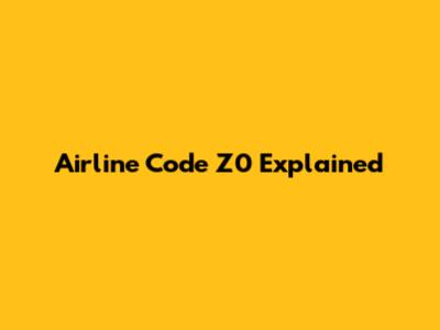 Airline Code Z0 Explained