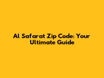 Al Safarat Zip Code: Your Ultimate Guide