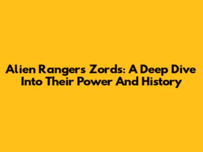Alien Rangers Zords: A Deep Dive Into Their Power And History