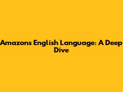 Amazon's English Language: A Deep Dive
