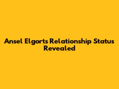 Ansel Elgort's Relationship Status Revealed