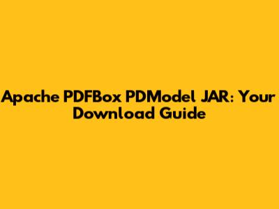 Apache PDFBox PDModel JAR: Your Download Guide