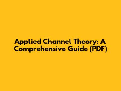 Applied Channel Theory: A Comprehensive Guide (PDF)
