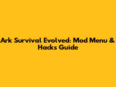 Ark Survival Evolved: Mod Menu & Hacks Guide