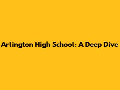 Arlington High School: A Deep Dive