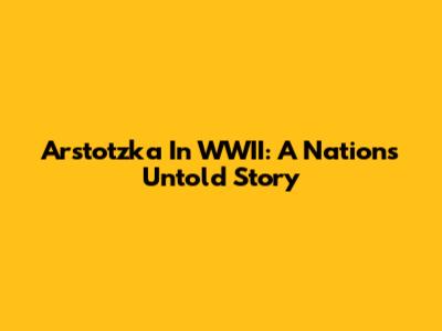 Arstotzka In WWII: A Nation's Untold Story