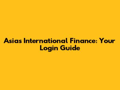 Asia's International Finance: Your Login Guide