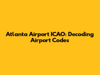 Atlanta Airport ICAO: Decoding Airport Codes