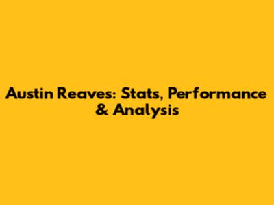 Austin Reaves: Stats, Performance & Analysis