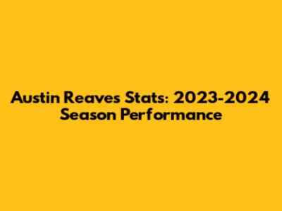 Austin Reaves Stats: 2023-2024 Season Performance
