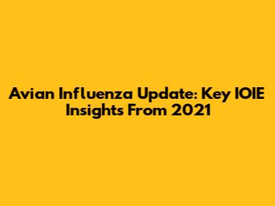 Avian Influenza Update: Key IOIE Insights From 2021