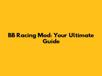 BB Racing Mod: Your Ultimate Guide