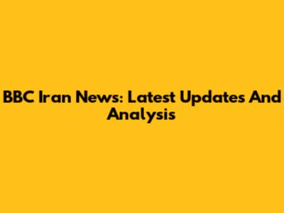 BBC Iran News: Latest Updates And Analysis