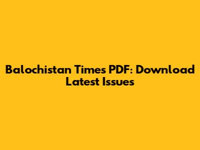 Balochistan Times PDF: Download Latest Issues