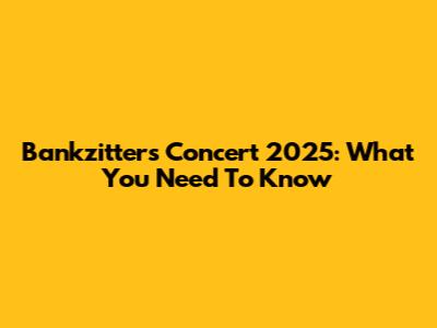 Bankzitters Concert 2025: What You Need To Know