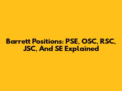 Barrett Positions: PSE, OSC, RSC, JSC, And SE Explained