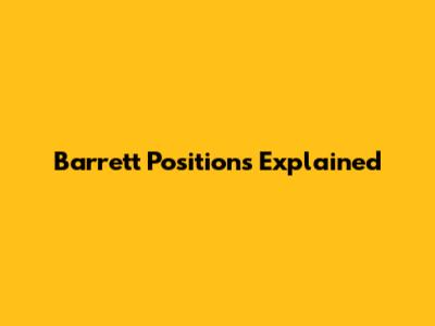 Barrett Positions Explained