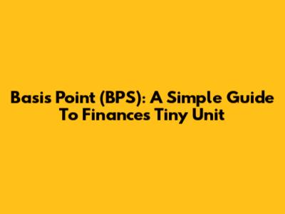 Basis Point (BPS): A Simple Guide To Finance's Tiny Unit