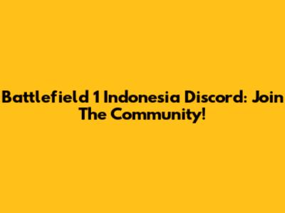 Battlefield 1 Indonesia Discord: Join The Community!