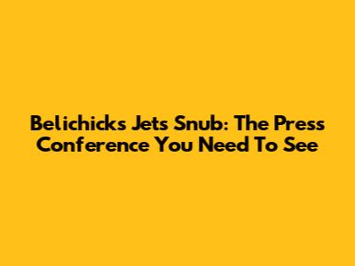 Belichick's Jets Snub: The Press Conference You Need To See