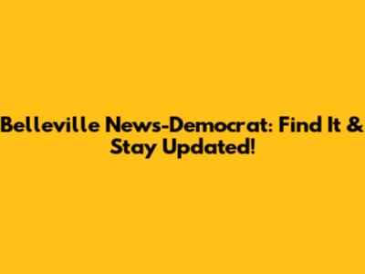 Belleville News-Democrat: Find It & Stay Updated!