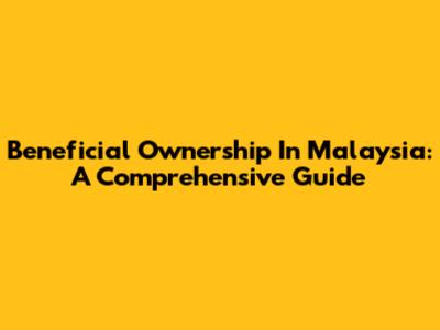 Beneficial Ownership In Malaysia: A Comprehensive Guide