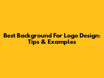 Best Background For Logo Design: Tips & Examples