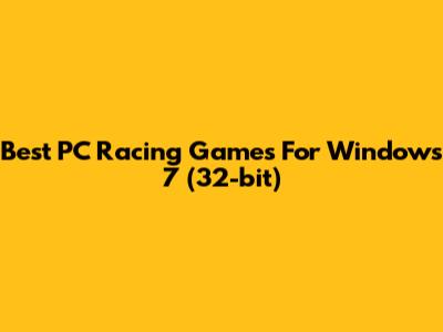 Best PC Racing Games For Windows 7 (32-bit)