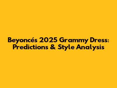 Beyoncé's 2025 Grammy Dress: Predictions & Style Analysis