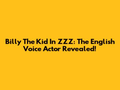 Billy The Kid In ZZZ: The English Voice Actor Revealed!